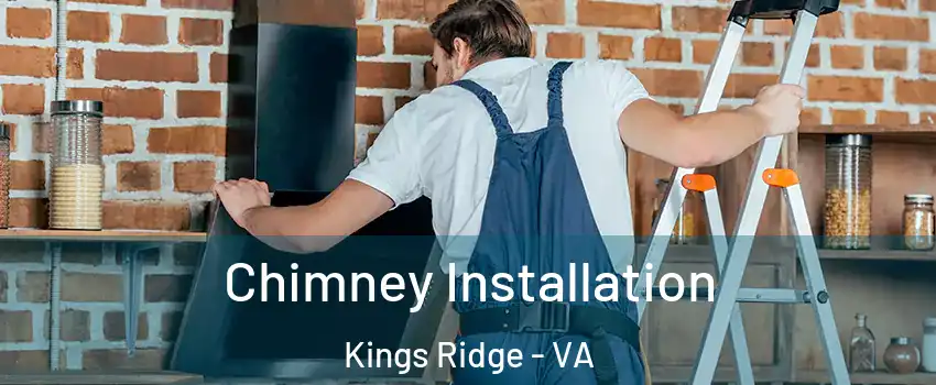 Chimney Installation Kings Ridge - VA