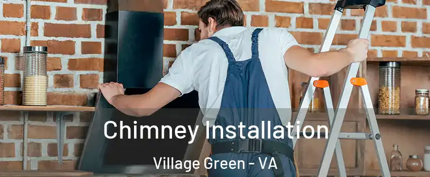 Chimney Installation Village Green - VA