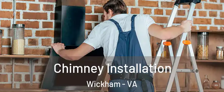 Chimney Installation Wickham - VA