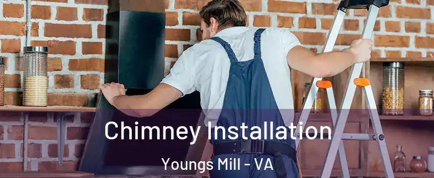 Chimney Installation Youngs Mill - VA