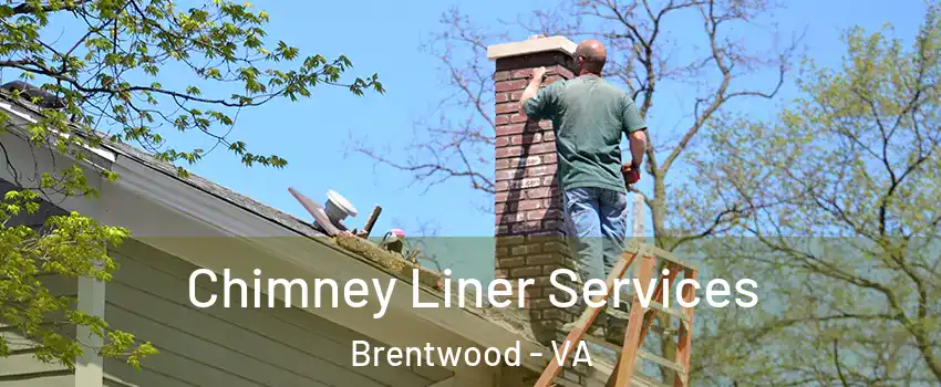 Chimney Liner Services Brentwood - VA