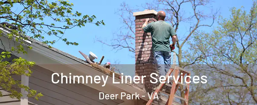 Chimney Liner Services Deer Park - VA
