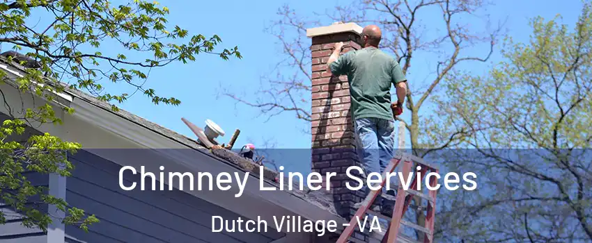 Chimney Liner Services Dutch Village - VA