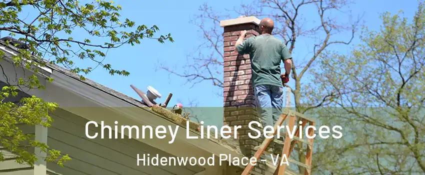 Chimney Liner Services Hidenwood Place - VA