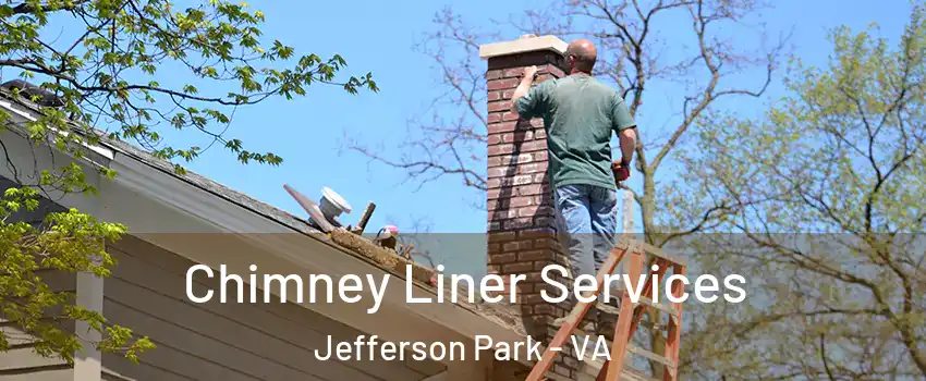 Chimney Liner Services Jefferson Park - VA