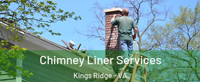 Chimney Liner Services Kings Ridge - VA