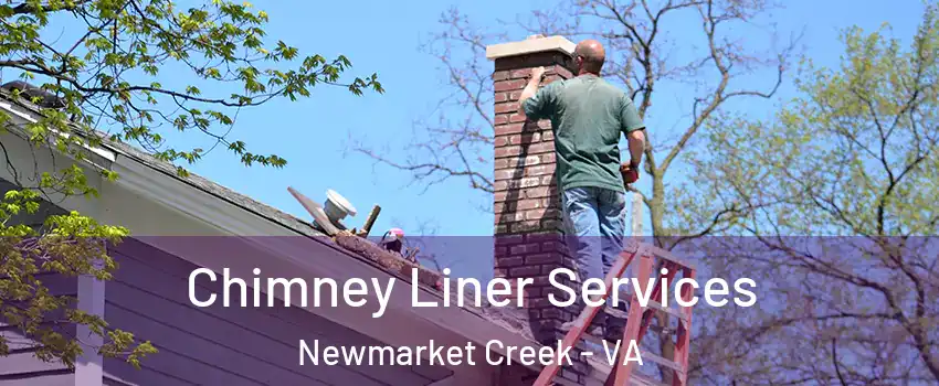 Chimney Liner Services Newmarket Creek - VA