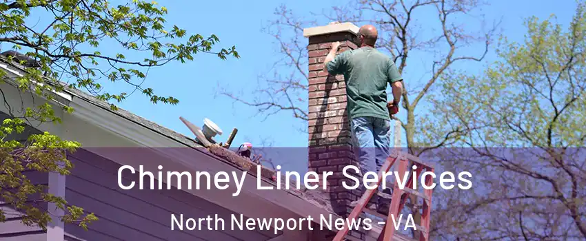 Chimney Liner Services North Newport News - VA
