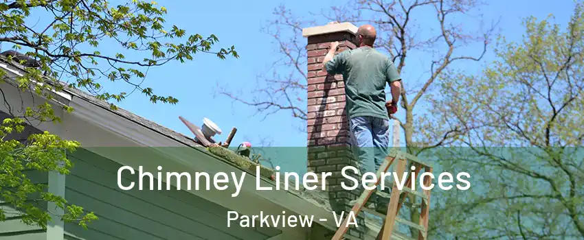 Chimney Liner Services Parkview - VA