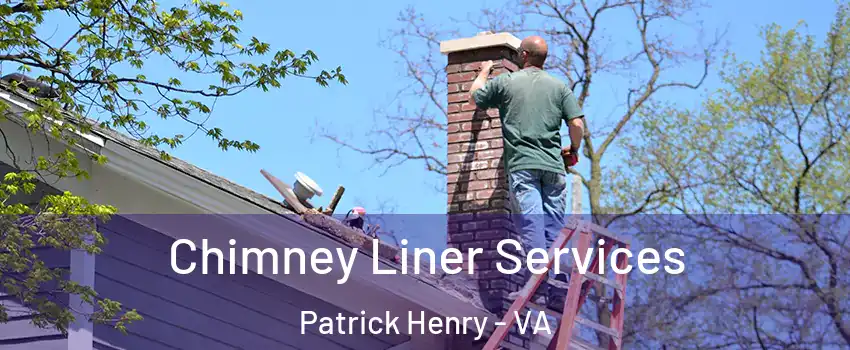 Chimney Liner Services Patrick Henry - VA