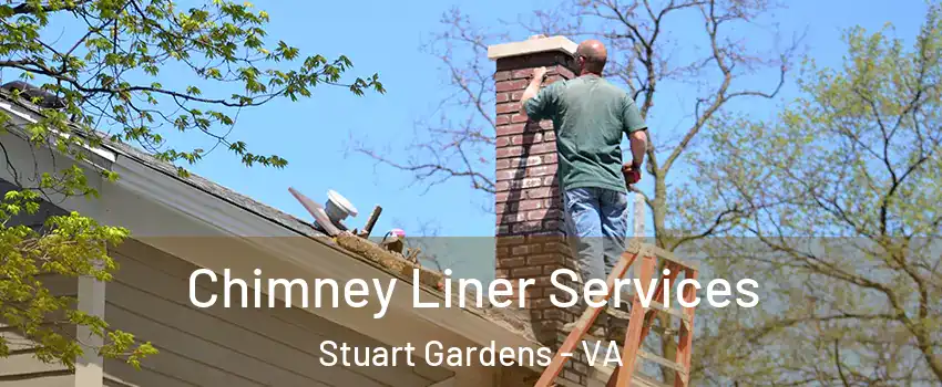 Chimney Liner Services Stuart Gardens - VA