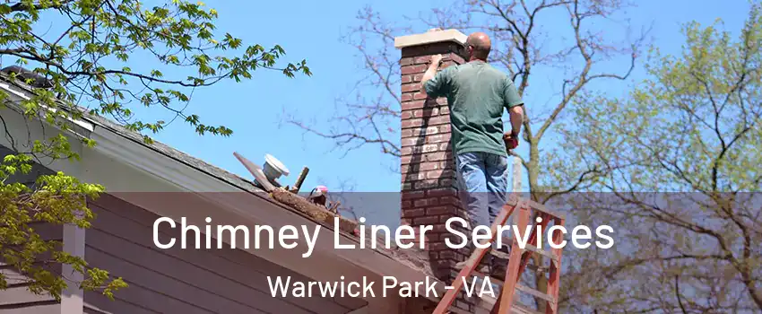 Chimney Liner Services Warwick Park - VA