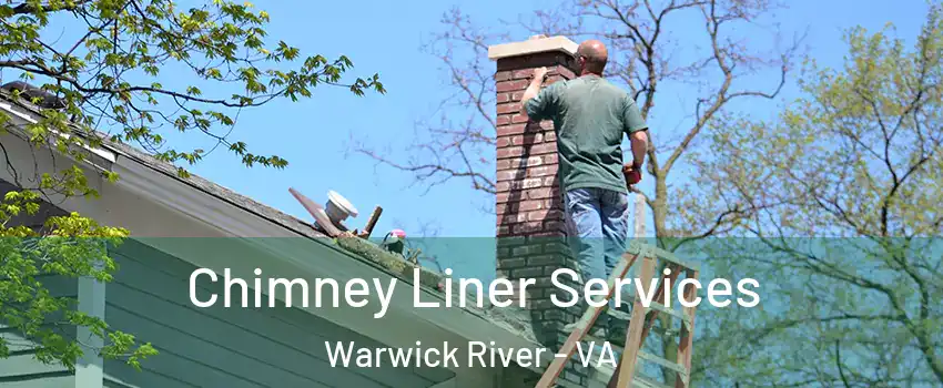 Chimney Liner Services Warwick River - VA