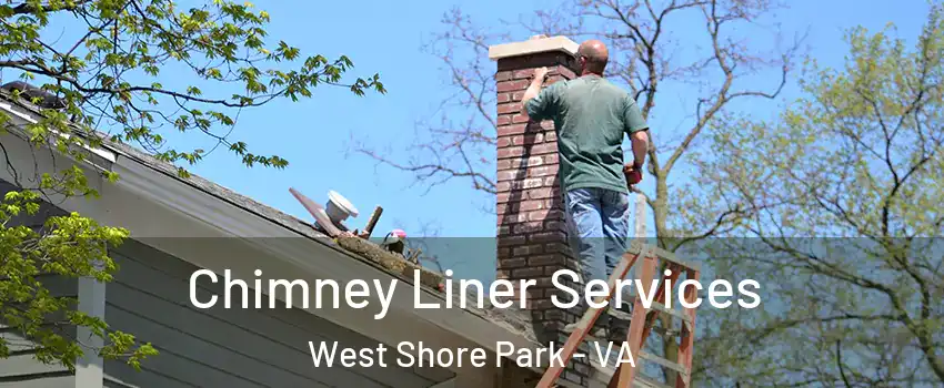 Chimney Liner Services West Shore Park - VA