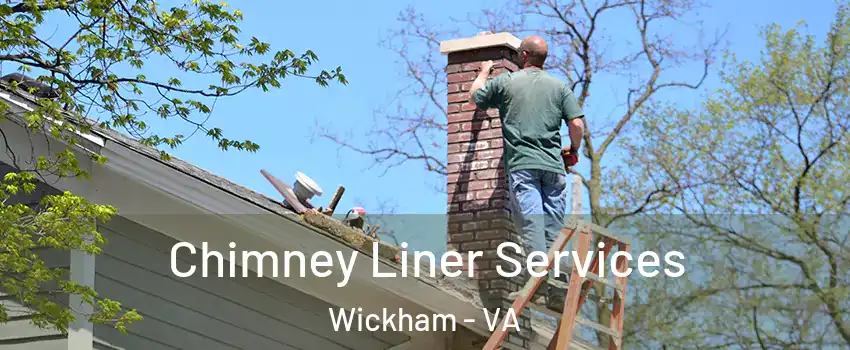 Chimney Liner Services Wickham - VA