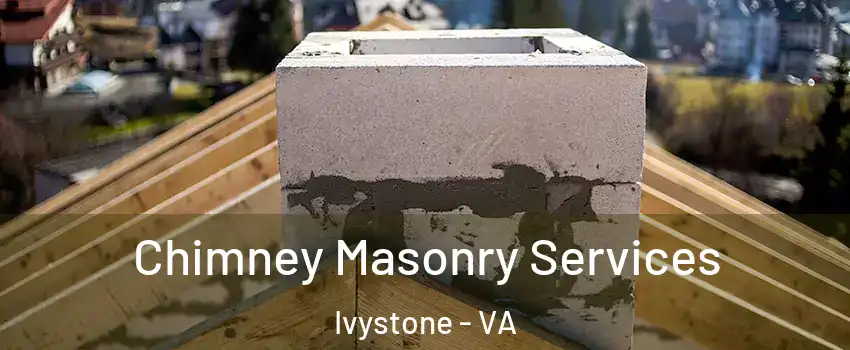 Chimney Masonry Services Ivystone - VA