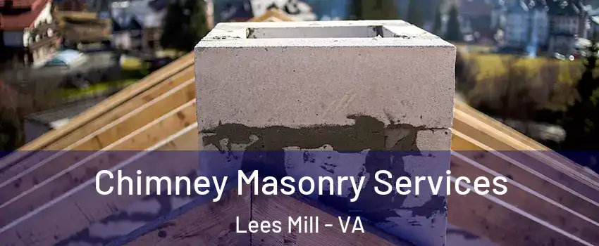 Chimney Masonry Services Lees Mill - VA