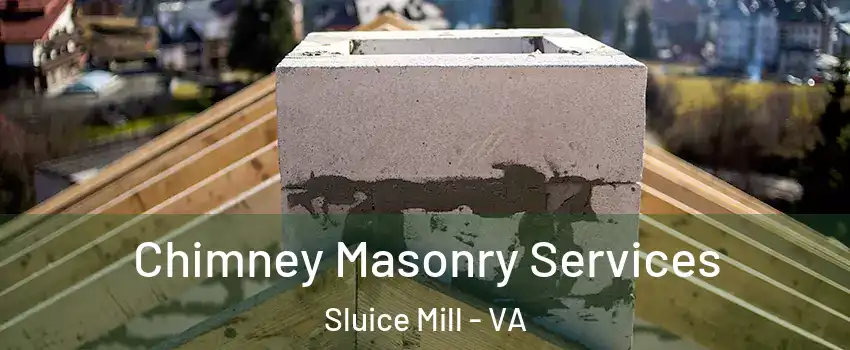 Chimney Masonry Services Sluice Mill - VA