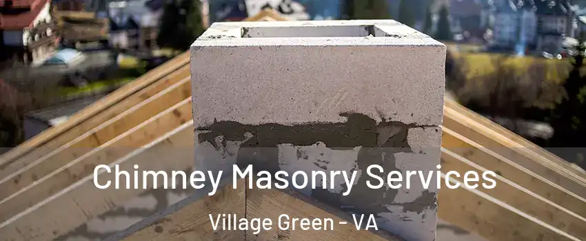 Chimney Masonry Services Village Green - VA