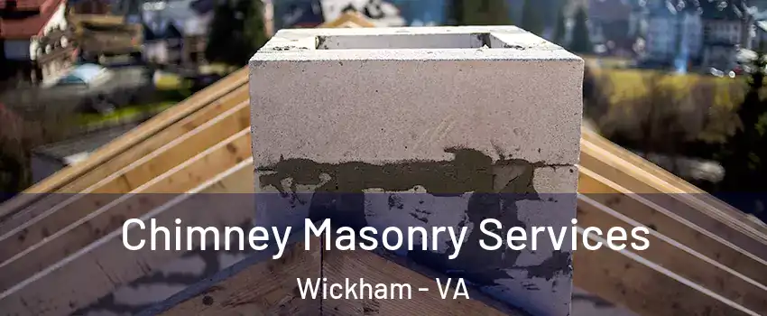 Chimney Masonry Services Wickham - VA