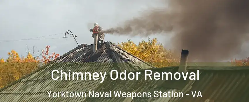 Chimney Odor Removal Yorktown Naval Weapons Station - VA