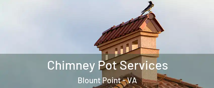 Chimney Pot Services Blount Point - VA