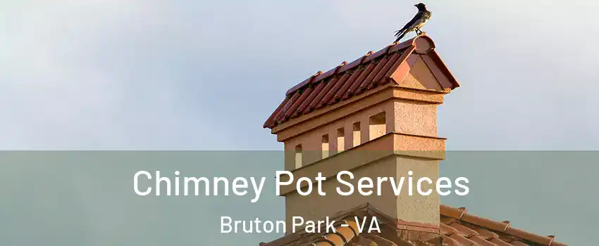 Chimney Pot Services Bruton Park - VA