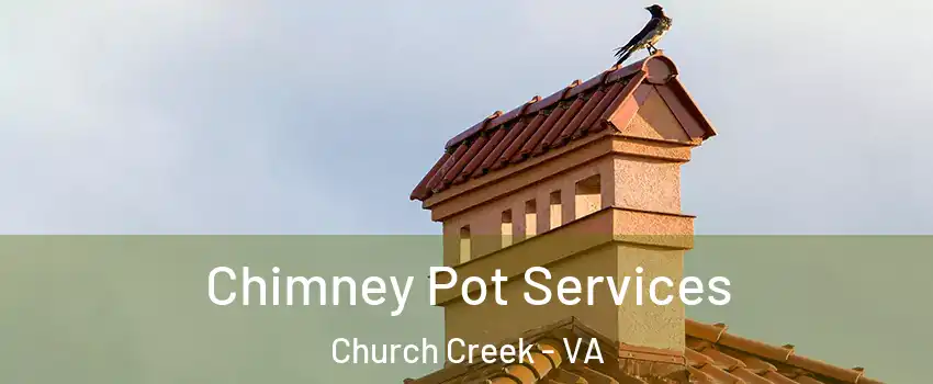 Chimney Pot Services Church Creek - VA