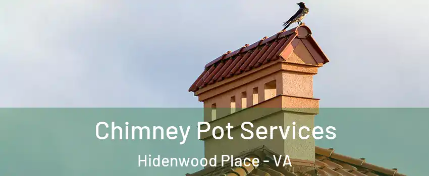 Chimney Pot Services Hidenwood Place - VA