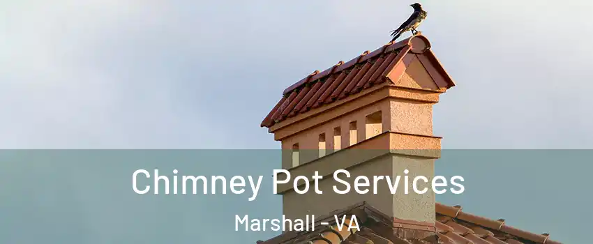 Chimney Pot Services Marshall - VA