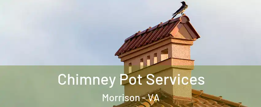 Chimney Pot Services Morrison - VA