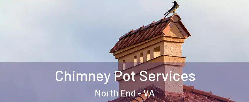 Chimney Pot Services North End - VA