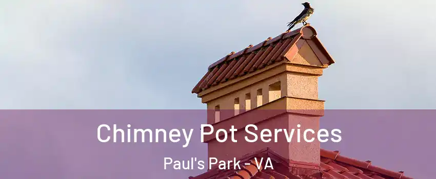 Chimney Pot Services Paul's Park - VA