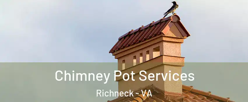 Chimney Pot Services Richneck - VA