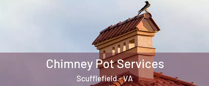 Chimney Pot Services Scufflefield - VA