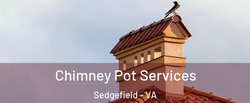 Chimney Pot Services Sedgefield - VA