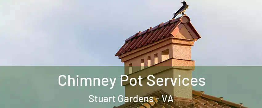 Chimney Pot Services Stuart Gardens - VA