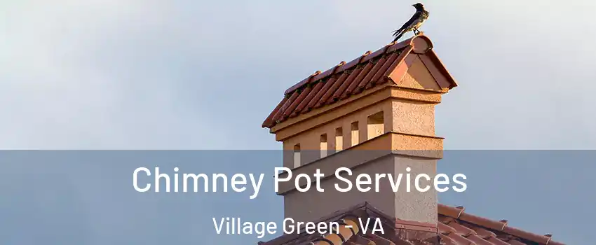 Chimney Pot Services Village Green - VA