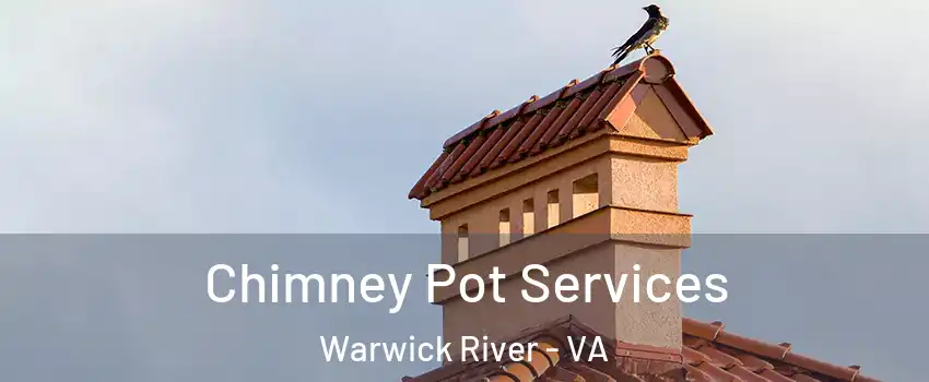 Chimney Pot Services Warwick River - VA