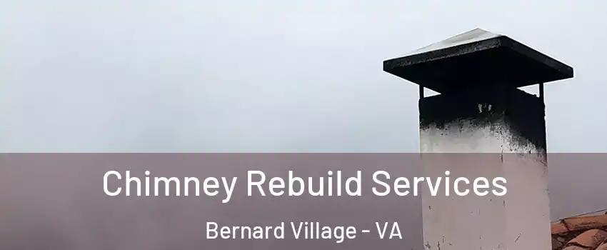 Chimney Rebuild Services Bernard Village - VA