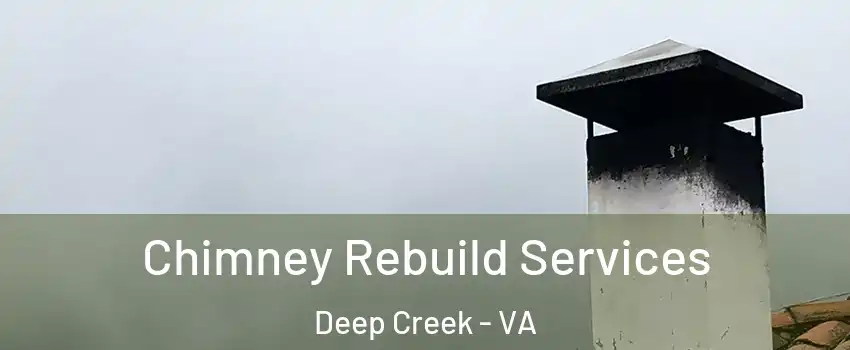 Chimney Rebuild Services Deep Creek - VA