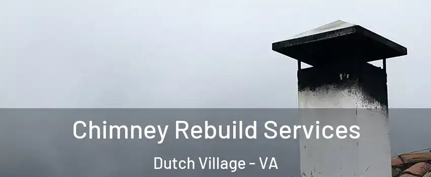 Chimney Rebuild Services Dutch Village - VA