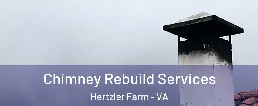Chimney Rebuild Services Hertzler Farm - VA