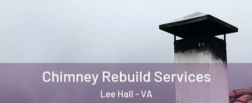 Chimney Rebuild Services Lee Hall - VA