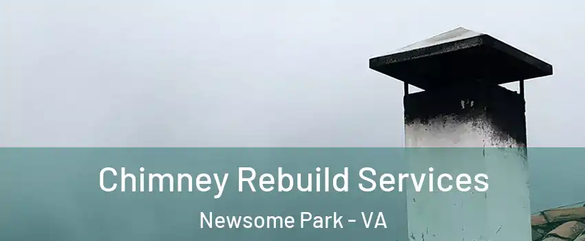 Chimney Rebuild Services Newsome Park - VA