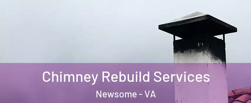 Chimney Rebuild Services Newsome - VA