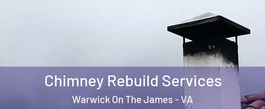 Chimney Rebuild Services Warwick On The James - VA
