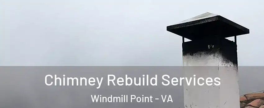 Chimney Rebuild Services Windmill Point - VA