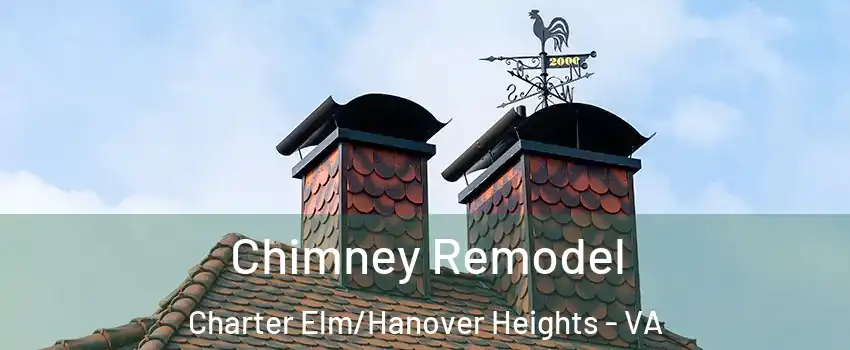 Chimney Remodel Charter Elm/Hanover Heights - VA