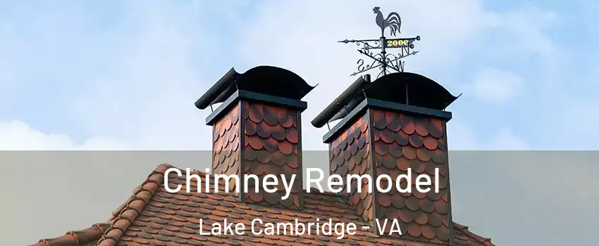 Chimney Remodel Lake Cambridge - VA